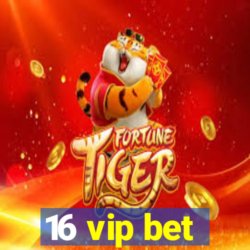 16 vip bet